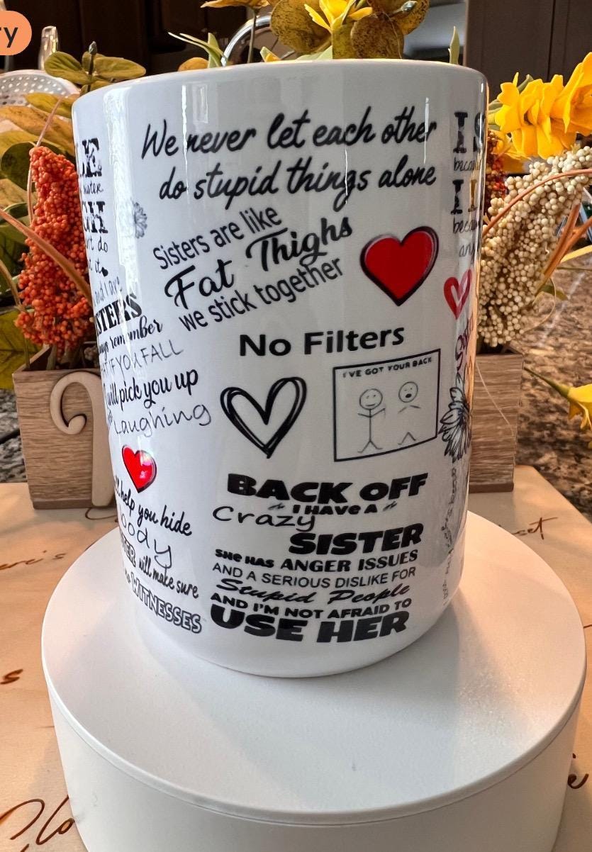 Sister Coffee Mug | Ceramic Sass Vessel - 15Oz - Dishwasher Microwave Ready, Loyal Gift For Sisters